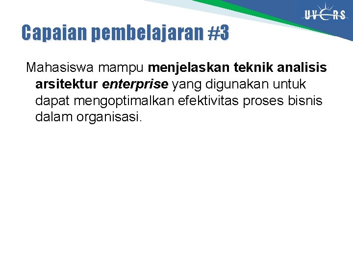 Capaian pembelajaran #3 Mahasiswa mampu menjelaskan teknik analisis arsitektur enterprise yang digunakan untuk dapat