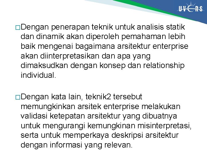 � Dengan penerapan teknik untuk analisis statik dan dinamik akan diperoleh pemahaman lebih baik