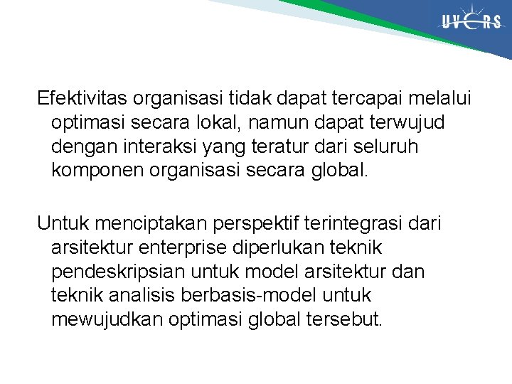 Efektivitas organisasi tidak dapat tercapai melalui optimasi secara lokal, namun dapat terwujud dengan interaksi