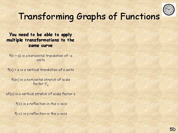 Transforming Graphs of Functions You need to be able to apply multiple transformations to