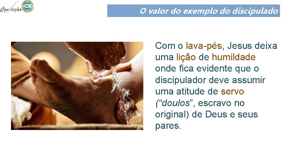 O valor do exemplo do discipulado Com o lava-pés, Jesus deixa uma lição de