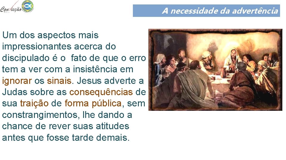 A necessidade da advertência Um dos aspectos mais impressionantes acerca do discipulado é o