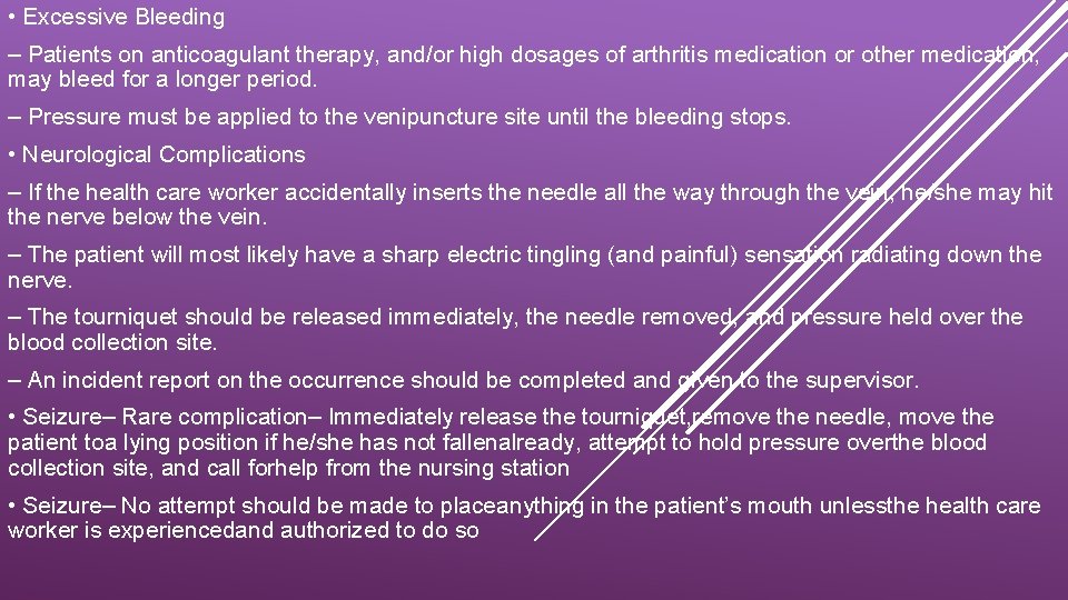  • Excessive Bleeding – Patients on anticoagulant therapy, and/or high dosages of arthritis