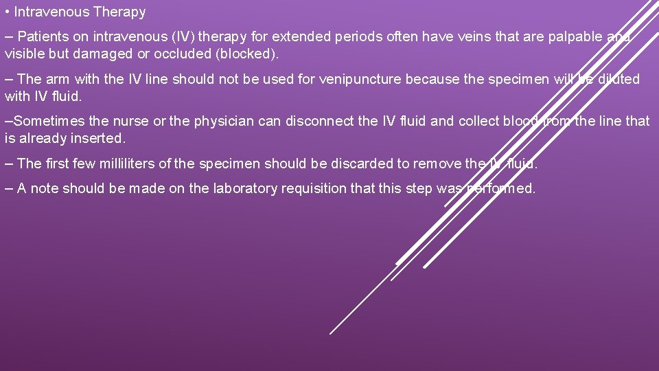  • Intravenous Therapy – Patients on intravenous (IV) therapy for extended periods often