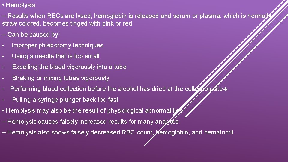  • Hemolysis – Results when RBCs are lysed, hemoglobin is released and serum