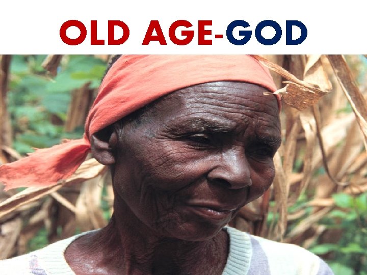 OLD AGE-GOD 