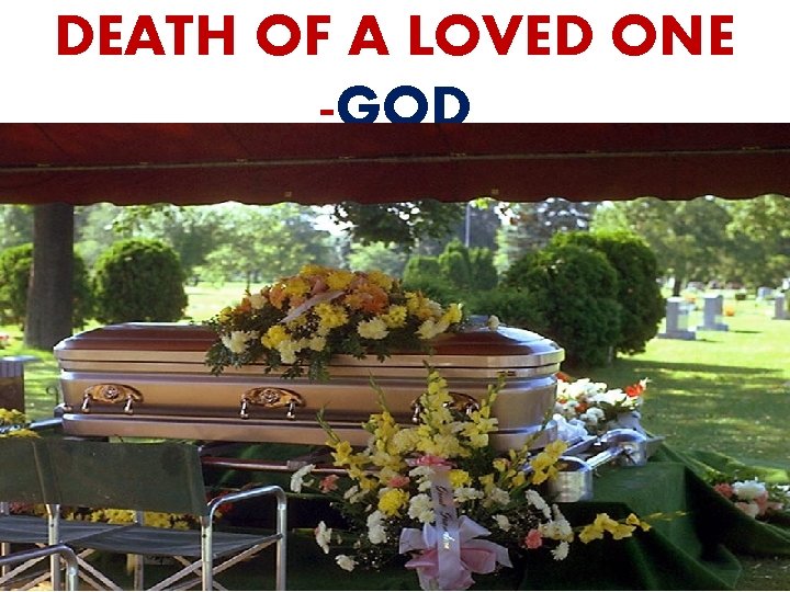 DEATH OF A LOVED ONE -GOD 