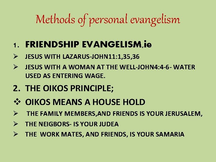 Methods of personal evangelism 1. FRIENDSHIP EVANGELISM, ie Ø JESUS WITH LAZARUS-JOHN 11: 1,