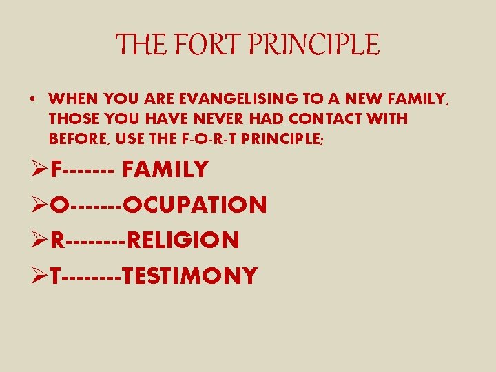 THE FORT PRINCIPLE • WHEN YOU ARE EVANGELISING TO A NEW FAMILY, THOSE YOU