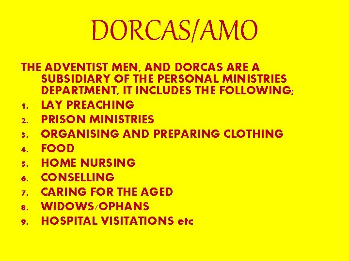 DORCAS/AMO THE ADVENTIST MEN, AND DORCAS ARE A SUBSIDIARY OF THE PERSONAL MINISTRIES DEPARTMENT,