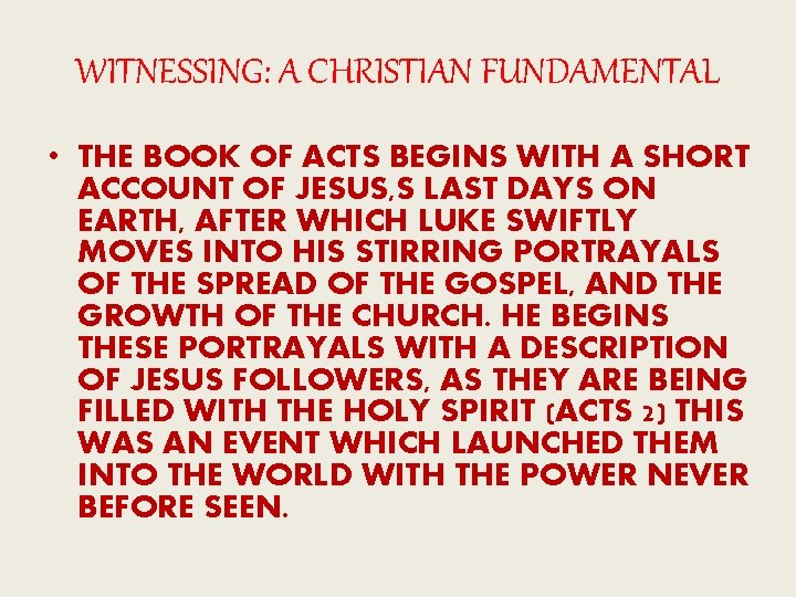 WITNESSING: A CHRISTIAN FUNDAMENTAL • THE BOOK OF ACTS BEGINS WITH A SHORT ACCOUNT