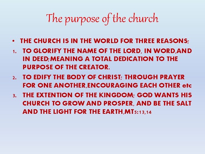 The purpose of the church • THE CHURCH IS IN THE WORLD FOR THREE