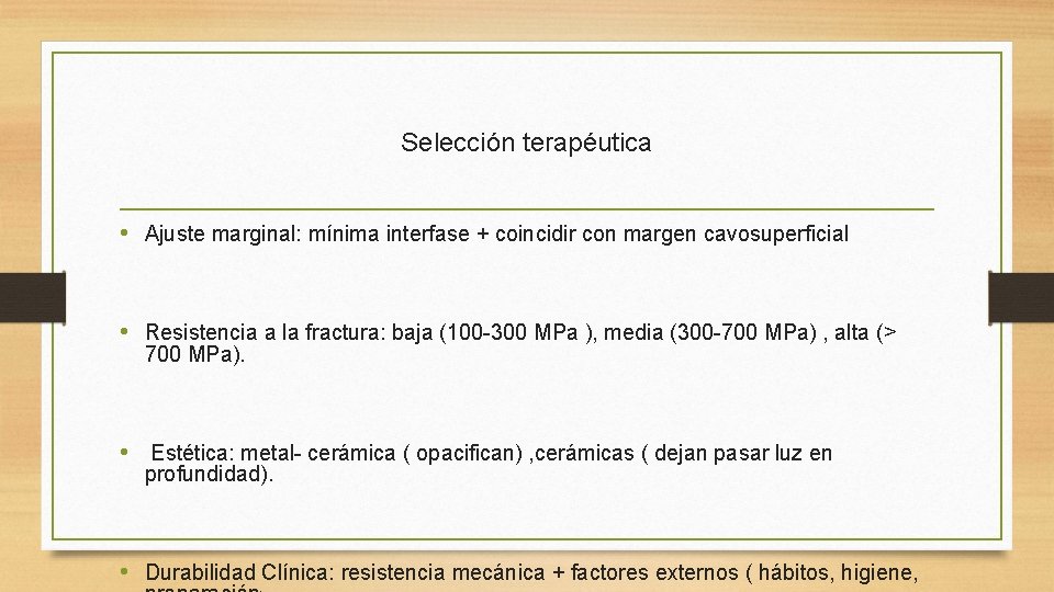 Selección terapéutica • Ajuste marginal: mínima interfase + coincidir con margen cavosuperficial • Resistencia