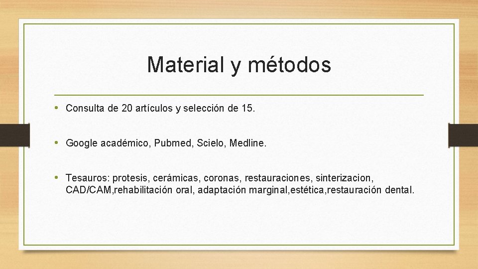 Material y métodos • Consulta de 20 artículos y selección de 15. • Google