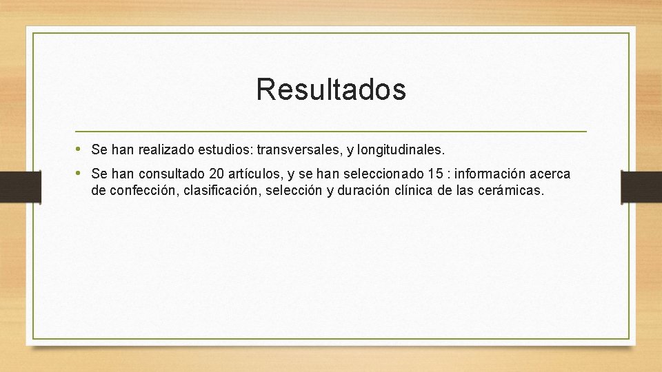 Resultados • Se han realizado estudios: transversales, y longitudinales. • Se han consultado 20
