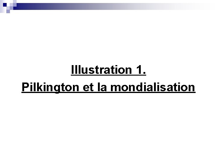 Illustration 1. Pilkington et la mondialisation 