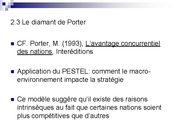 2. 3 Le diamant de Porter n CF. Porter, M. (1993), L’avantage concurrentiel des