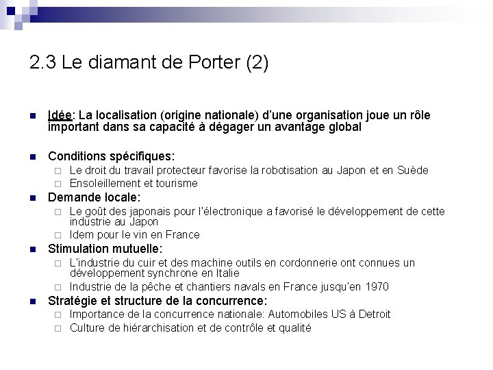 2. 3 Le diamant de Porter (2) n Idée: La localisation (origine nationale) d’une