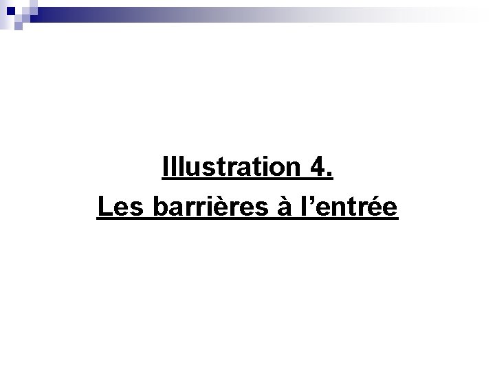 Illustration 4. Les barrières à l’entrée 