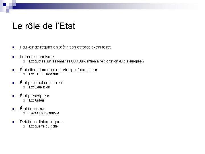 Le rôle de l’Etat n Pouvoir de régulation (définition et force exécutoire) n Le