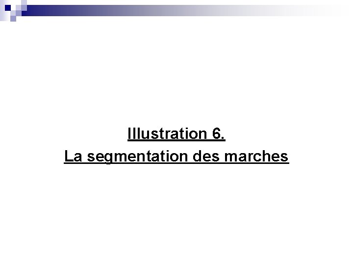 Illustration 6. La segmentation des marches 