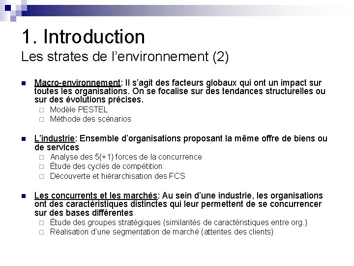 1. Introduction Les strates de l’environnement (2) n Macro-environnement: Il s’agit des facteurs globaux