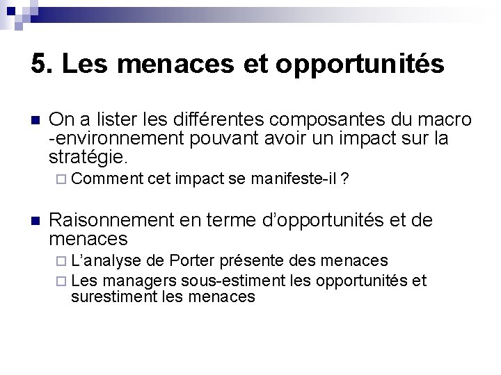 5. Les menaces et opportunités n On a lister les différentes composantes du macro