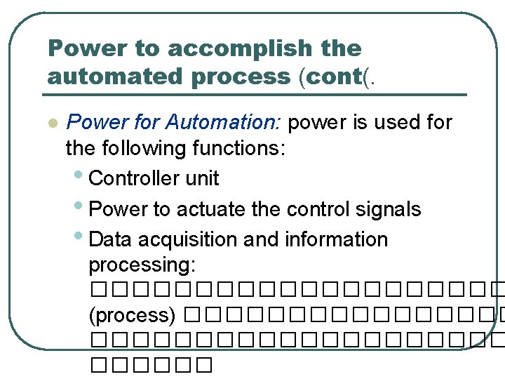 Power to accomplish the automated process (cont(. l Power for Automation: power is used