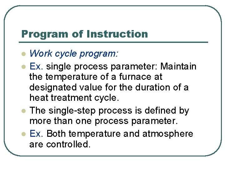 Program of Instruction l l Work cycle program: Ex. single process parameter: Maintain the
