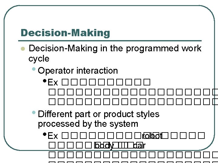 Decision-Making l Decision-Making in the programmed work cycle • Operator interaction • Ex ���������������