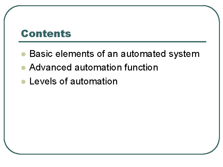Contents l l l Basic elements of an automated system Advanced automation function Levels