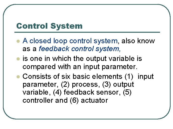 Control System l l l A closed loop control system, also know as a