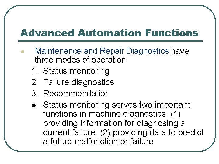 Advanced Automation Functions l Maintenance and Repair Diagnostics have three modes of operation 1.