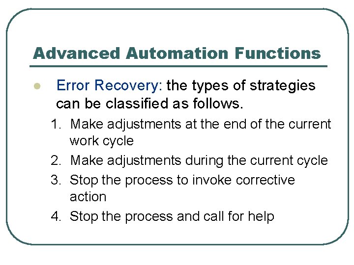 Advanced Automation Functions l Error Recovery: the types of strategies can be classified as