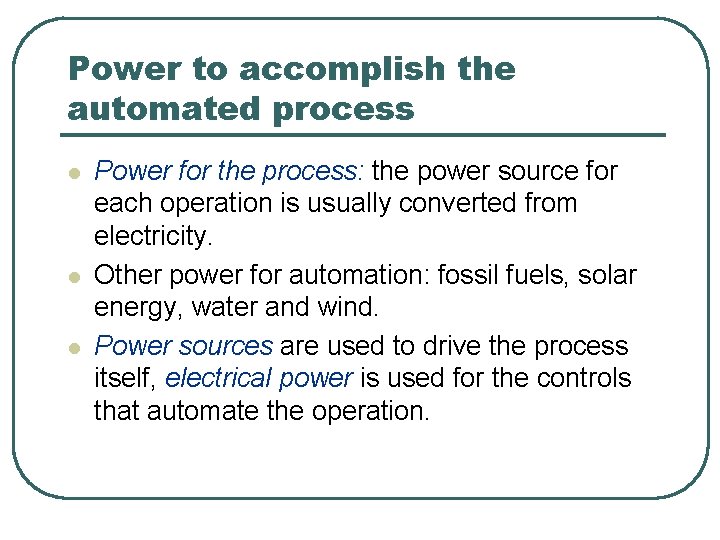 Power to accomplish the automated process l l l Power for the process: the
