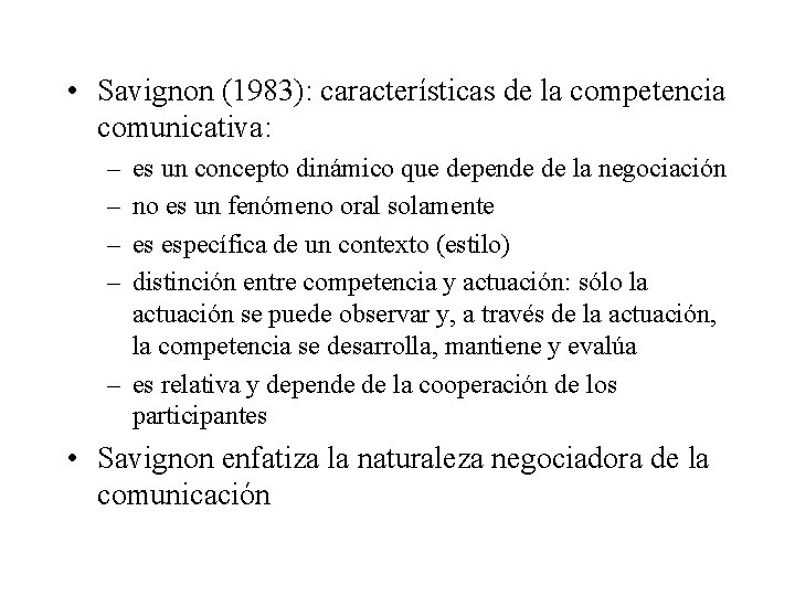  • Savignon (1983): características de la competencia comunicativa: – – es un concepto