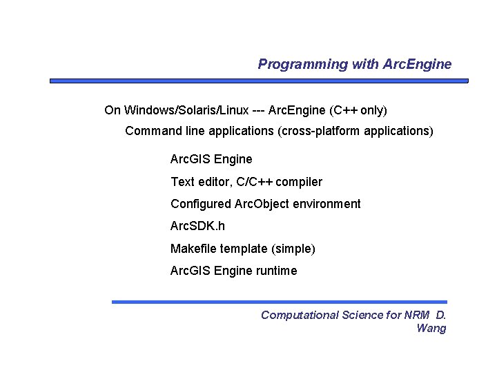 Programming with Arc. Engine On Windows/Solaris/Linux --- Arc. Engine (C++ only) Command line applications