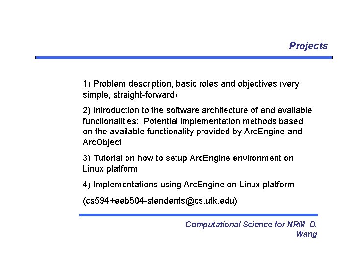 Projects 1) Problem description, basic roles and objectives (very simple, straight-forward) 2) Introduction to