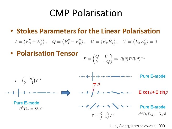CMP Polarisation • Stokes Parameters for the Linear Polarisation • Polarisation Tensor Pure E-mode