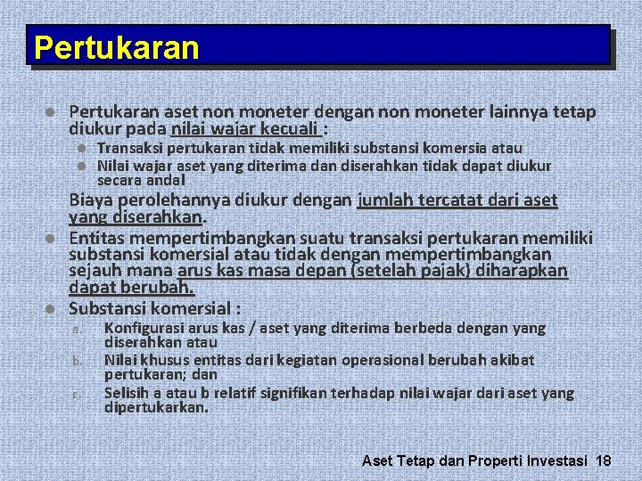 Pertukaran l Pertukaran aset non moneter dengan non moneter lainnya tetap diukur pada nilai Pertukaran l Pertukaran aset non moneter dengan non moneter lainnya tetap diukur pada nilai