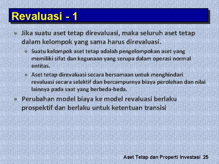 Revaluasi - 1 l Jika suatu aset tetap direvaluasi, maka seluruh aset tetap dalam Revaluasi - 1 l Jika suatu aset tetap direvaluasi, maka seluruh aset tetap dalam