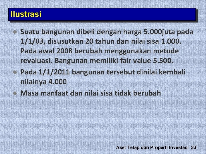 Ilustrasi l l l Suatu bangunan dibeli dengan harga 5. 000 juta pada 1/1/03, Ilustrasi l l l Suatu bangunan dibeli dengan harga 5. 000 juta pada 1/1/03,