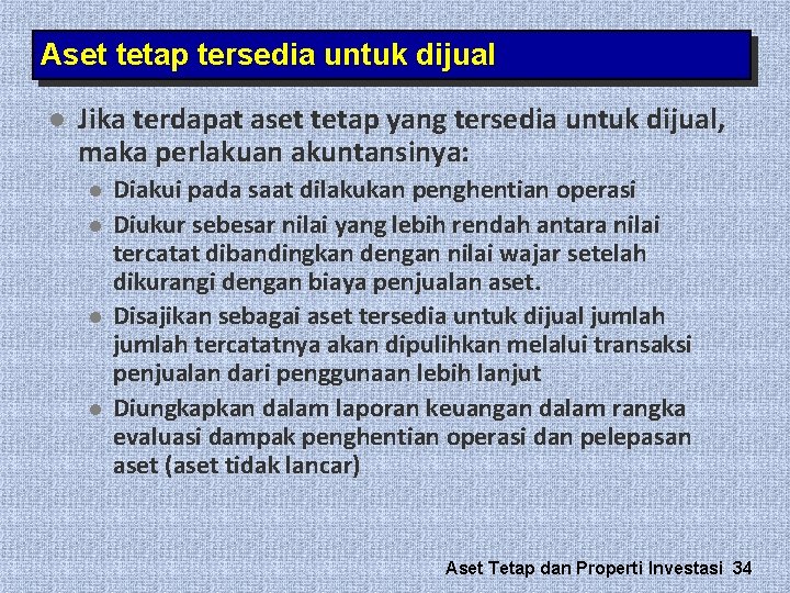 Aset tetap tersedia untuk dijual l Jika terdapat aset tetap yang tersedia untuk dijual, Aset tetap tersedia untuk dijual l Jika terdapat aset tetap yang tersedia untuk dijual,