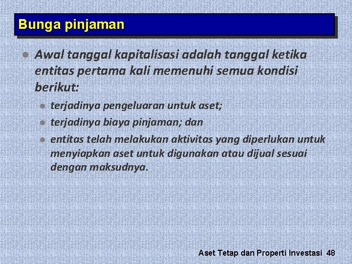 Bunga pinjaman l Awal tanggal kapitalisasi adalah tanggal ketika entitas pertama kali memenuhi semua Bunga pinjaman l Awal tanggal kapitalisasi adalah tanggal ketika entitas pertama kali memenuhi semua