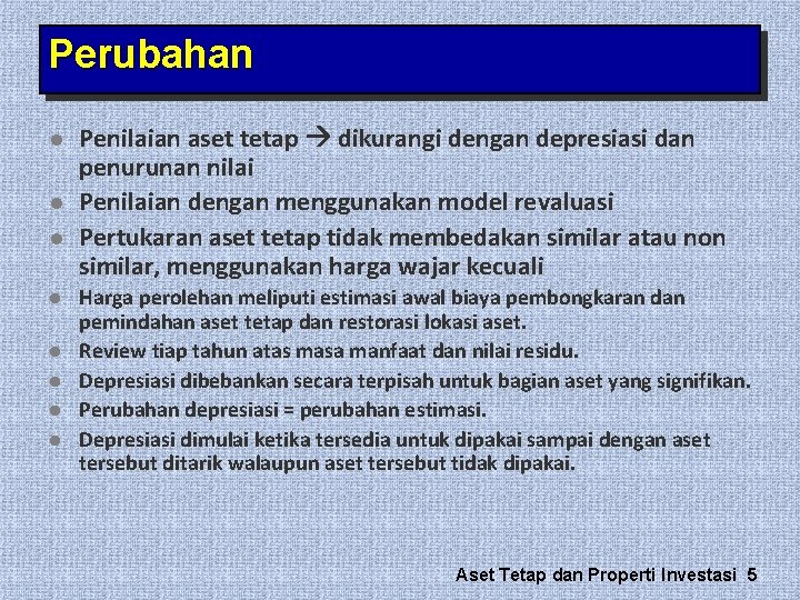 Perubahan l l l l Penilaian aset tetap dikurangi dengan depresiasi dan penurunan nilai Perubahan l l l l Penilaian aset tetap dikurangi dengan depresiasi dan penurunan nilai
