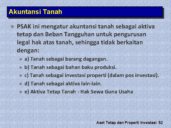 Akuntansi Tanah l PSAK ini mengatur akuntansi tanah sebagai aktiva tetap dan Beban Tangguhan Akuntansi Tanah l PSAK ini mengatur akuntansi tanah sebagai aktiva tetap dan Beban Tangguhan
