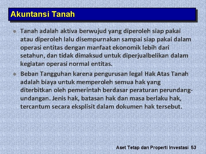 Akuntansi Tanah l l Tanah adalah aktiva berwujud yang diperoleh siap pakai atau diperoleh Akuntansi Tanah l l Tanah adalah aktiva berwujud yang diperoleh siap pakai atau diperoleh