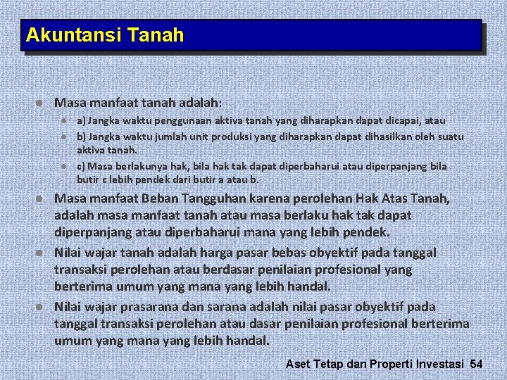 Akuntansi Tanah l Masa manfaat tanah adalah: l l l a) Jangka waktu penggunaan Akuntansi Tanah l Masa manfaat tanah adalah: l l l a) Jangka waktu penggunaan