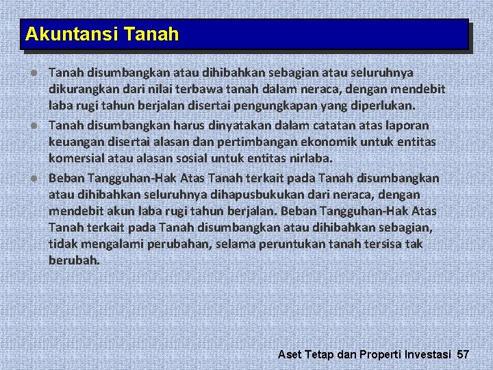 Akuntansi Tanah l l l Tanah disumbangkan atau dihibahkan sebagian atau seluruhnya dikurangkan dari Akuntansi Tanah l l l Tanah disumbangkan atau dihibahkan sebagian atau seluruhnya dikurangkan dari