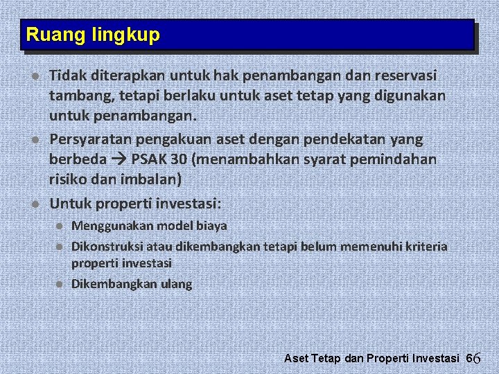 Ruang lingkup l l l Tidak diterapkan untuk hak penambangan dan reservasi tambang, tetapi Ruang lingkup l l l Tidak diterapkan untuk hak penambangan dan reservasi tambang, tetapi